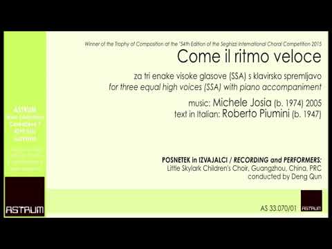 Josia Michele: COME IL RITMO VELOCE (Roberto Piumini) for SSA, bp and piano accompaniment