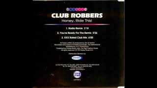 Club Robbers - Honey, Ride This! (You're Ready For The Remix)