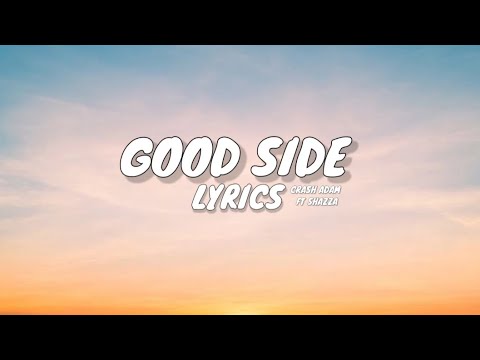 Good Side - Crash adam Ft Shazza(Lyrics)