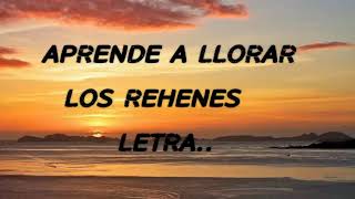 Los rehenes aprende a llorar, letra