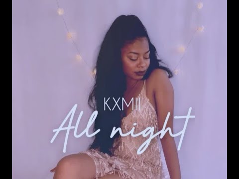 KXMII - ALL NIGHT (LOCKDOWN VISUALS)