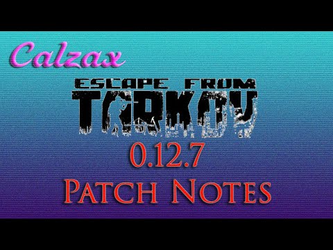 0.12.7 PATCH NOTES ARE HERE | Escape From Tarkov News |