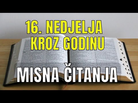 MISNA ČITANJA - 16. NEDJELJA KROZ GODINU