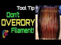 Woah! Don’t OVERDRY your filament! Tool Tip Tuesday!