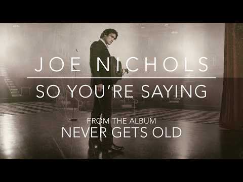 Joe Nichols - "So You're Saying" (Official Audio)