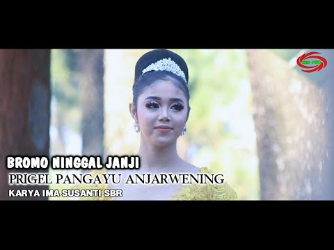 BROMO NINGGAL JANJI - PRIGEL PANGAYU ANJARWENING [ FULL HD ]