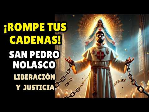 ORACIÓN PODEROSA A SAN PEDRO NOLASCO Para Liberación y Justicia