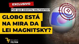 GLOBO FICOU COM MEDO DA LEI MAGNITSKY? #ricardofeltrin
