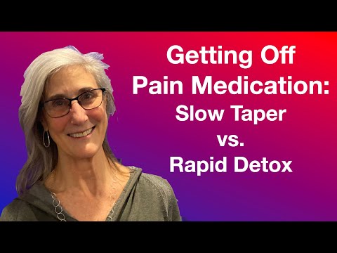 Getting off Pain Medication: Slow Taper vs. Rapid Detox