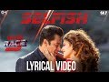 Selfish Song With Lyrics Race 3 Salman Khan Bobby Jacqueline Atif Aslam Iulia Vishal