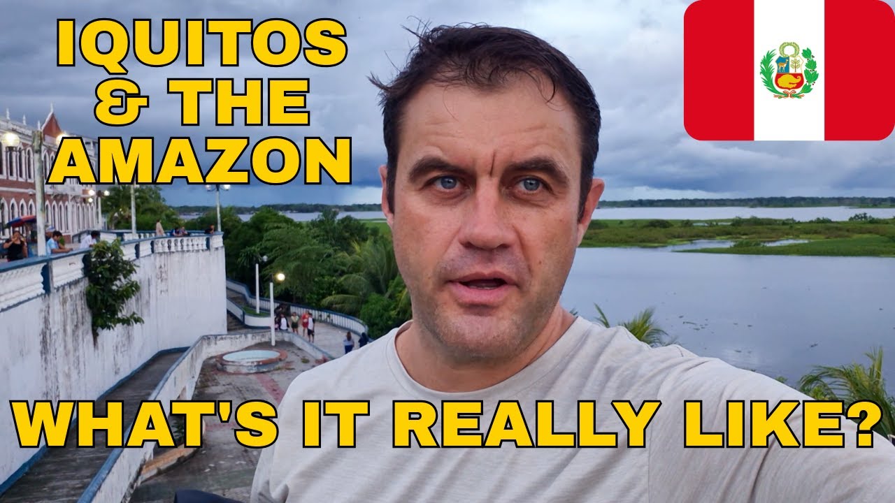 Iquitos, Peru. What's it Really Like?