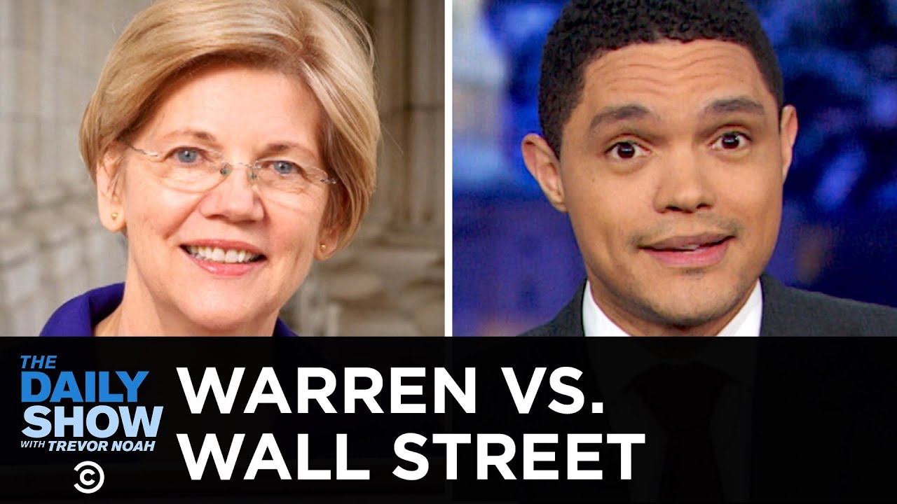 Wall Street Is Afraid of Elizabeth Warren | The Daily Show - YouTube