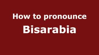 How to pronounce Bisarabia
