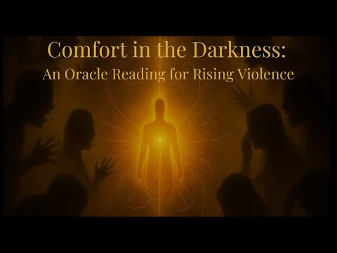 Comfort in the Darkness: An Oracle Card Reading for Rising Violence