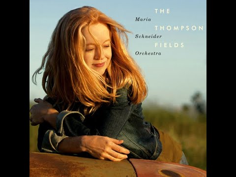 Maria Schneider Orchestra - The Thompson Fields