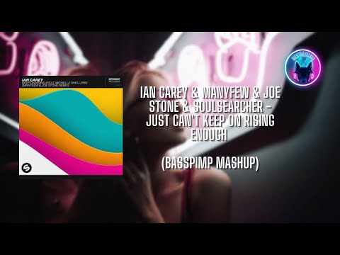 Ian Carey & ManyFew & Joe Stone & Soulsearcher - Just Can't Keep On Rising Enough (Basspimp Mashup)