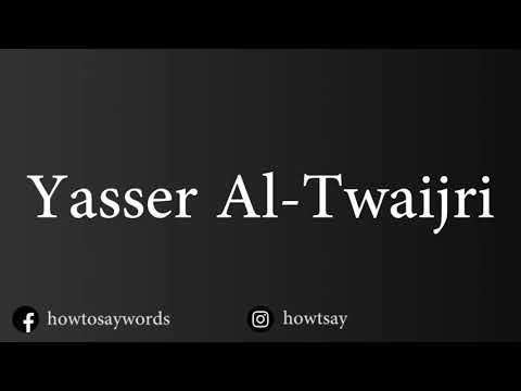 How To Pronounce Yasser Al Twaijri
