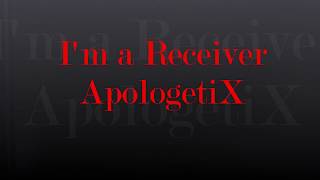 ApologetiX I&#39;m a Receiver