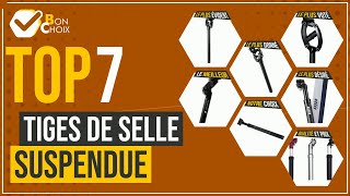 Tiges de selle suspendue - Top 7 - (BonChoix)