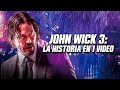 John Wick 3 Parabellum: La Historia en 1 Video