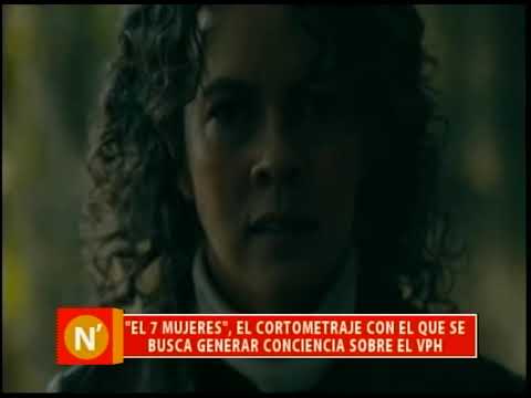El 7 mujeres, el cortometraje con el que se busca generar conciencia sobre el VPH