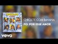 Chiclete Com Banana Foi Por Esse Amor Áudio Oficial