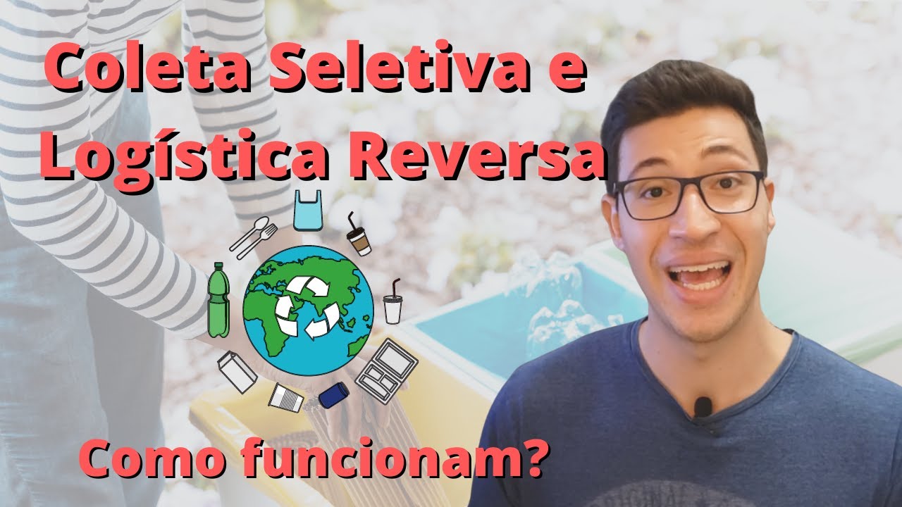 Coleta Seletiva e Logística Reversa | De resíduo a matéria-prima