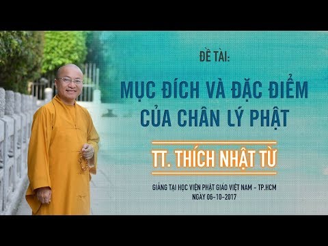 Pháp sư: Mục đích và đặc điểm của chân lý Phật - TT. Thích Nhật Từ