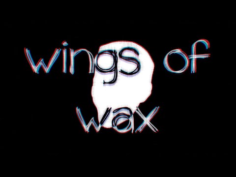 Video thumbnail for ​​wings of wax.