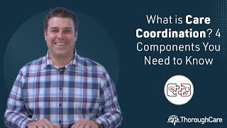 What is Care Coordination 4 Components You Need to Know