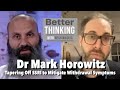 Better Thinking #150 – Dr Mark Horowitz on Tapering off SSRI to Mitigate Withdrawal Symptoms