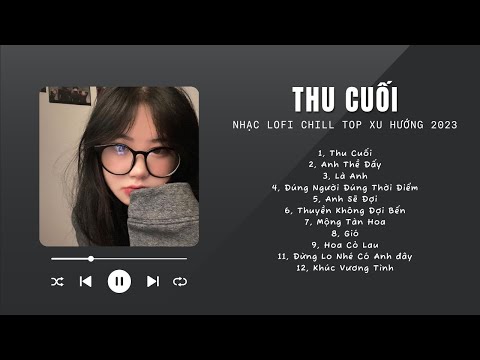 [Có lời] Thu Cuối Lofi Ver by Diệu Nhiên Lofi ♬ Nhạc Lofi Chill Top Xu Hướng 2023