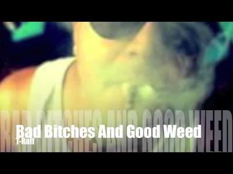 T-Raff - Bad Bitches And Good Weed 2012