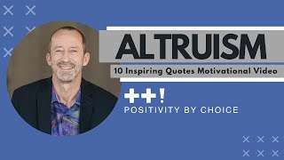 Altruism: 10 Inspiring Quotes Motivational Video - Positivity By Choice