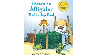 Read Aloud - There's an Alligator Under My Bed - by Mercer Mayer