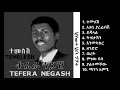 ተፈራ ነጋሽ ተመለሽ ቆየት ያለ ሙሉ አልበም Tefera Negash Temelesh