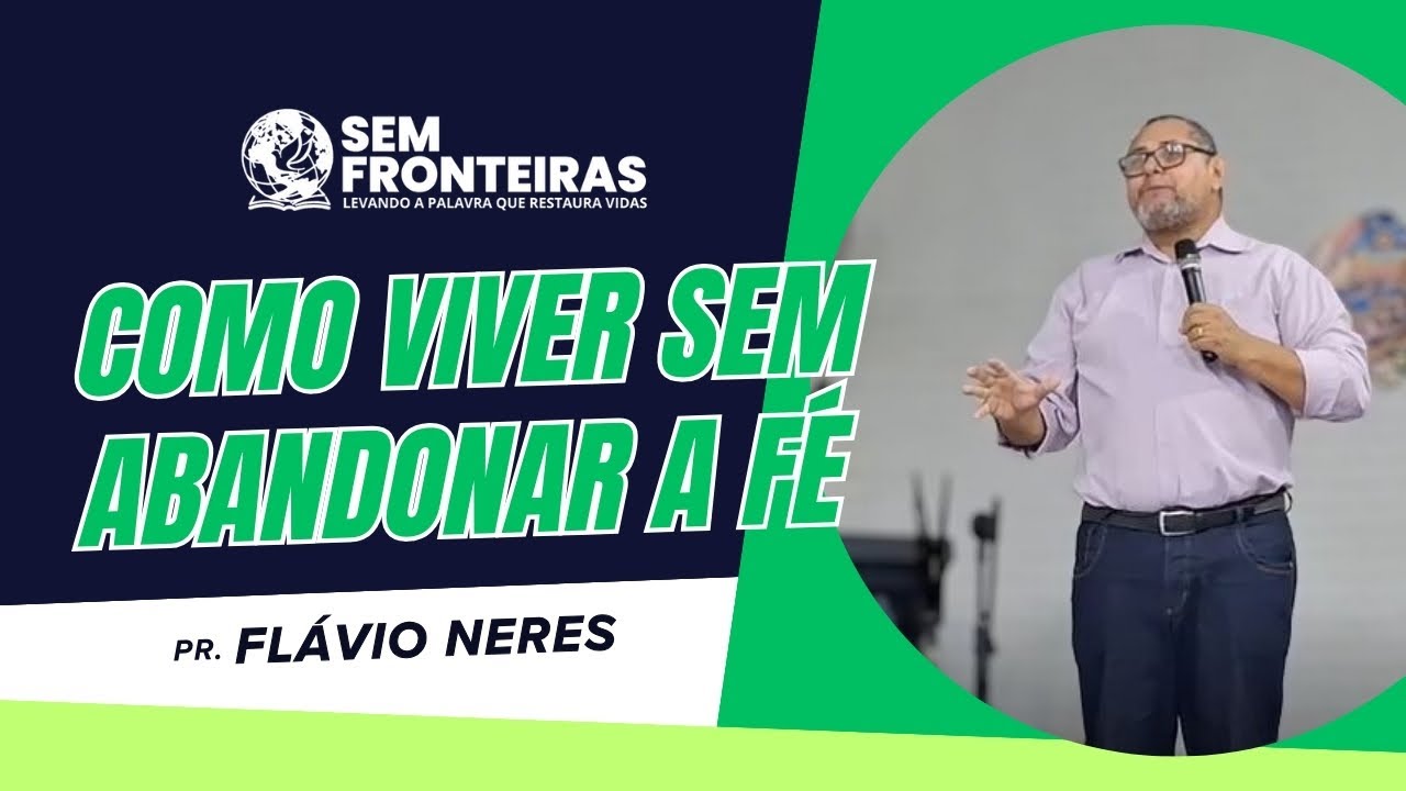 Pregação - Como Viver Sem Abandonar a Fé - (Pr. Flávio Neres)