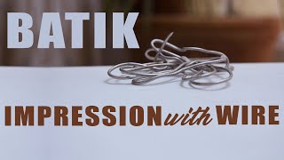 Batik | How to take wire impressions  on fabric with hot wax.