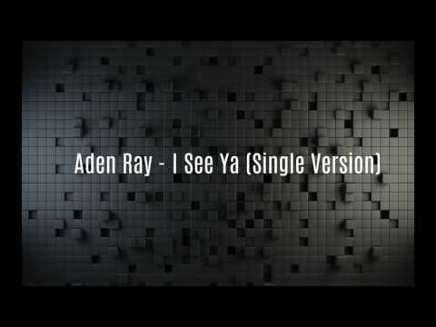 Aden Ray - I See Ya (Single Version) (Audio)