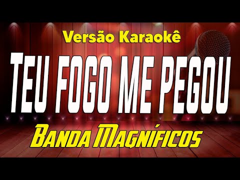 Teu Fogo Me Pegou - Banda Magníficos