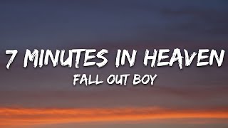 Fall Out Boy - 7 Minutes In Heaven (Atavan Halen) (Lyrics)