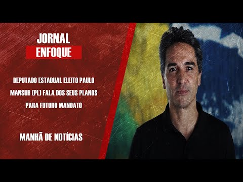 Deputado estadual eleito Paulo Mansur (PL) fala dos seus planos