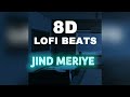 JIND MERIYE LOFI BEATS 8D || @officialdakshdedha