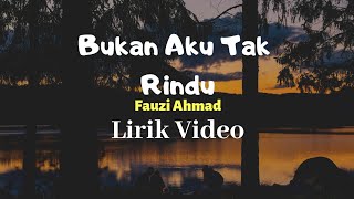 Bukan Aku Tak Rindu - Fauzi Ahmad (Lirik Video)