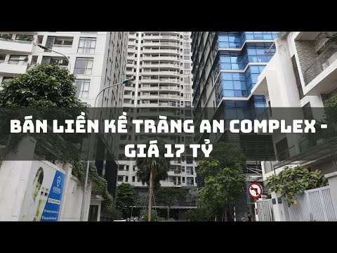 #9 BÁN LIỀN KỀ TRÀNG AN COMPLEX - DIỆN TÍCH 81.5M2 - GIÁ 17 TỶ