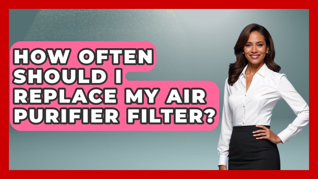 How Often Should I Replace My Air Purifier Filter? - Ultimate Life Hacks