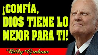 Cuando salga el sol, CONFÍA en que DIOS TIENE lo mejor para ti | Billy Graham Spanish