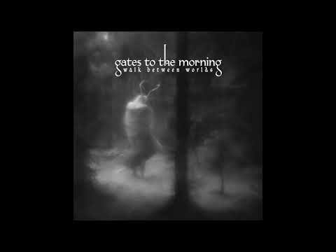 Gates to the Morning - Walk Between Worlds (Full Album)