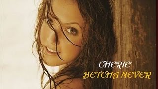 CHERIE -  BETCHA NEVER  (Aposto que nunca) Tradução 2016