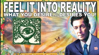 FEEL IT into Reality (Neville Goddard)